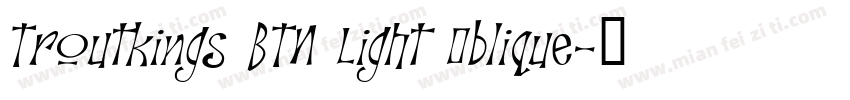 Troutkings BTN Light Oblique字体转换